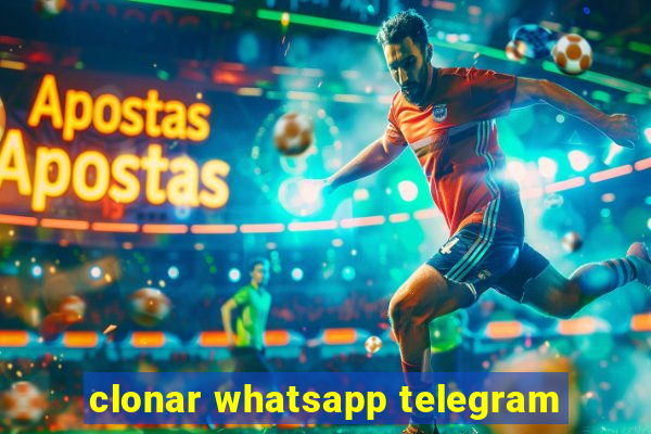 clonar whatsapp telegram